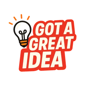 Got A Great Idea